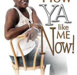 How Ya Like Me Now by Leslie Morris