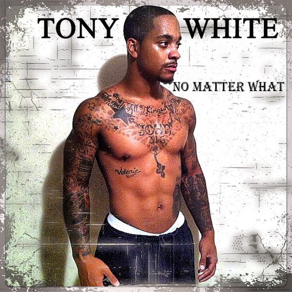No Matter What! He's Triple Threat Tony White!