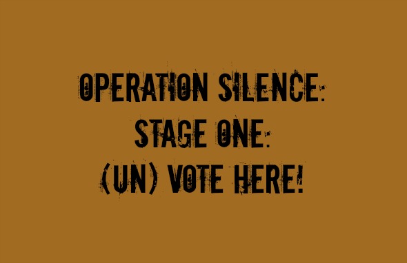 Operation Silence: Stage One: (Un)Vote Here!