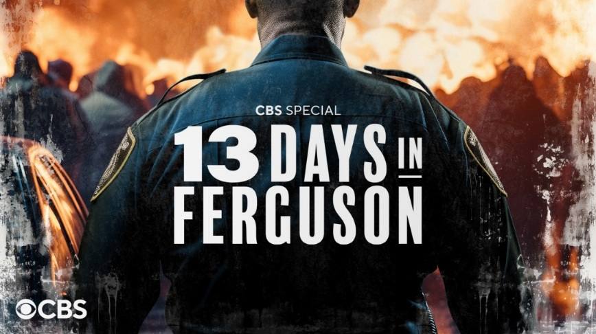 13 Days In Ferguson CBS Documentary