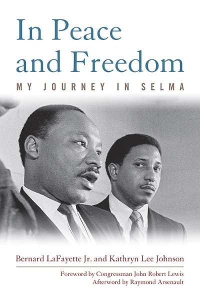 Bernard LaFayette In Peace and Freedom: My Journey in Selma